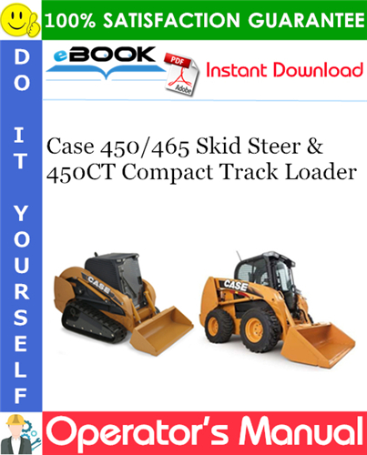 Case 450/465 Skid Steer & 450CT Compact Track Loader Operator's Manual