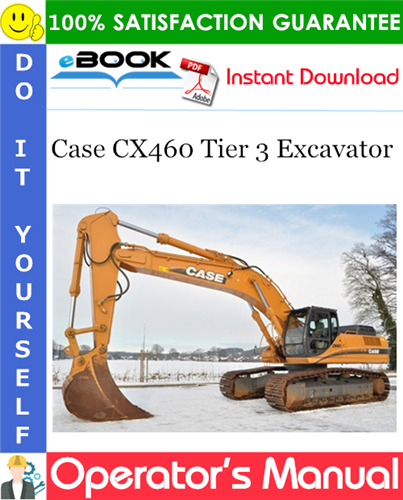 Case CX460 Tier 3 Excavator Operator's Manual