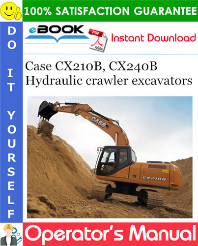 Case CX210B, CX240B Hydraulic crawler excavators Operator's Manual