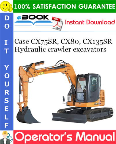 Case CX75SR, CX80, CX135SR Hydraulic crawler excavators Operator's Manual