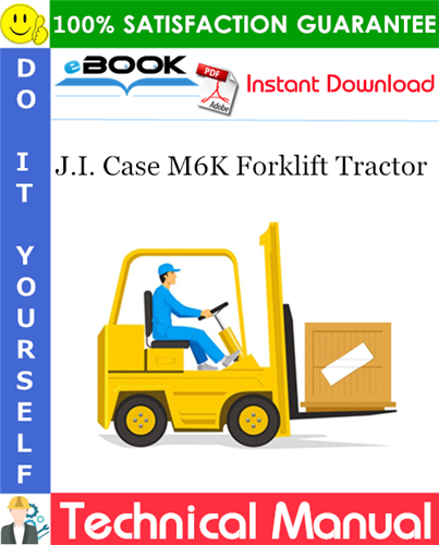 J.I. Case M6K Forklift Tractor Operation, Maintenance and Overhaul Instructions