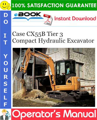 Case CX55B Tier 3 Compact Hydraulic Excavator Operator's Manual