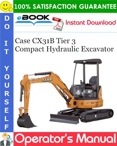 Case CX31B Tier 3 Compact Hydraulic Excavator Operator's Manual