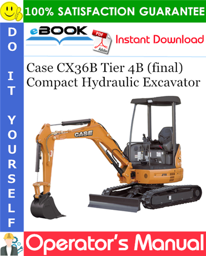 Case CX36B Tier 4B (final) Compact Hydraulic Excavator Operator's Manual