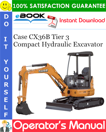 Case CX36B Tier 3 Compact Hydraulic Excavator Operator's Manual