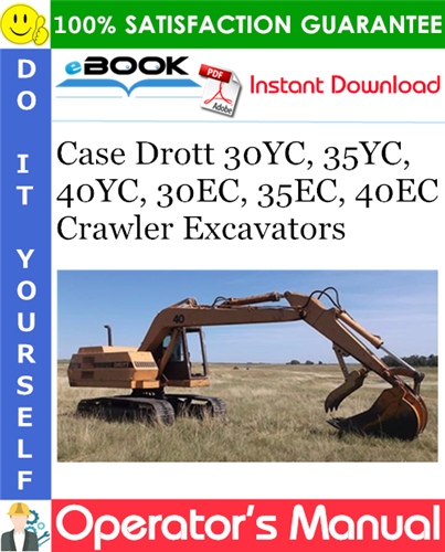 Case Drott 30YC, 35YC, 40YC, 30EC, 35EC, 40EC Crawler Excavators Operator's Manual