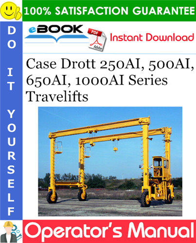 Case Drott 250AI, 500AI, 650AI, 1000AI Series Travelifts Operator's Manual