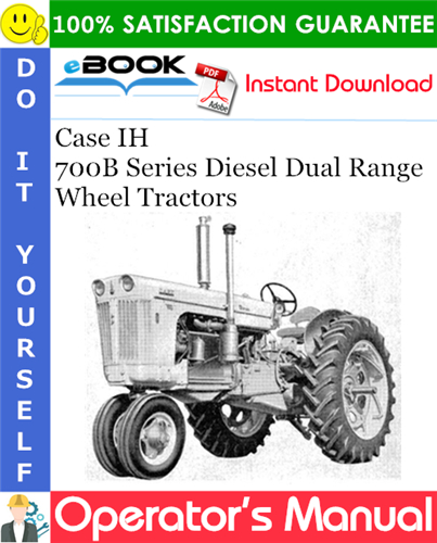 Case IH 700B Series Diesel Dual Range Wheel Tractors Operator's Manual