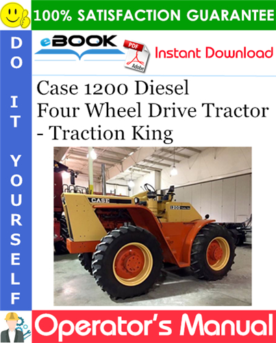 Case 1200 Diesel Four Wheel Drive Tractor - Traction King Operator's Manual