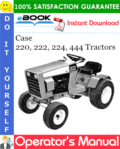 Case 220, 222, 224, 444 Tractors Operator's Manual