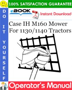 Case IH M160 Mower Operator's Manual (For 1130/1140 Tractors)