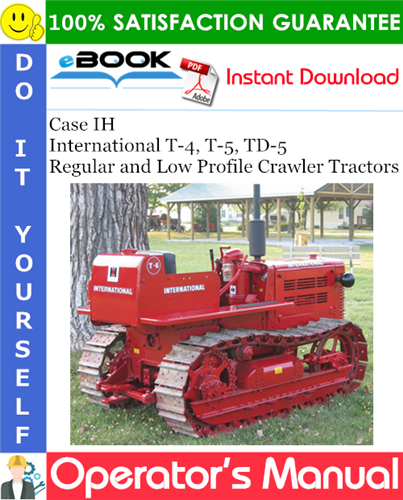 Case IH International T-4, T-5, TD-5 Regular and Low Profile Crawler Tractors