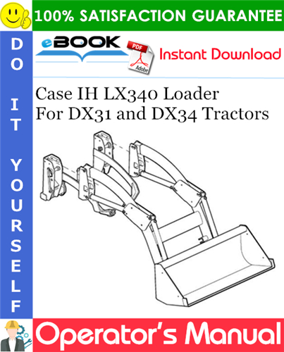 Case IH LX340 Loader Operator's Manual (For DX31 and DX34 Tractors)