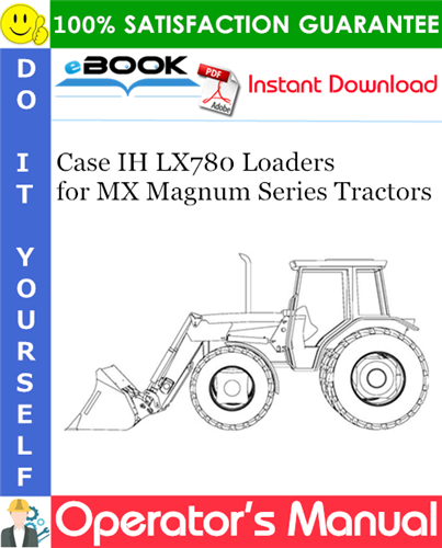 Case IH LX780 Loaders Operator's Manual (for MX Magnum Series Tractors)