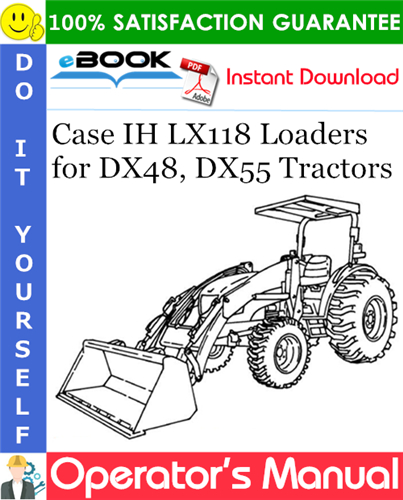 Case IH LX118 Loaders Operator's Manual (for DX48, DX55 Tractors)