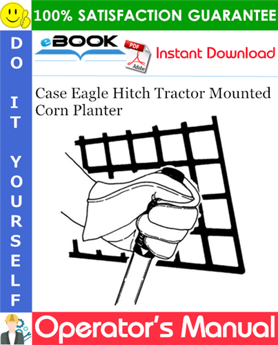 Case Eagle Hitch Tractor Mounted Corn Planter Operator's Manual
