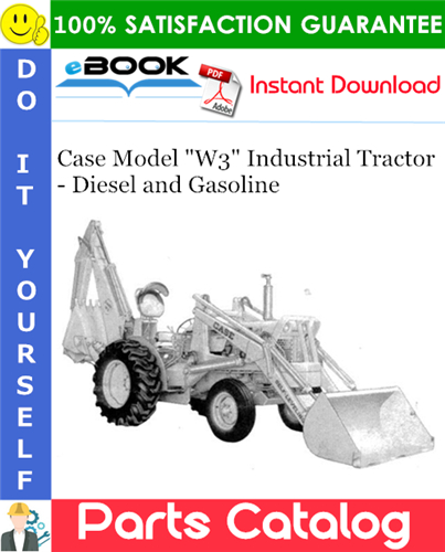 Case Model "W3" Industrial Tractor - Diesel and Gasoline Parts Catalog