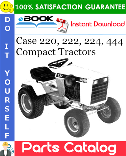 Case 220, 222, 224, 444 Compact Tractors Parts Catalog