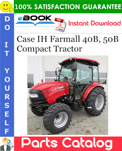 Case IH Farmall 40B, 50B Compact Tractor Parts Catalog