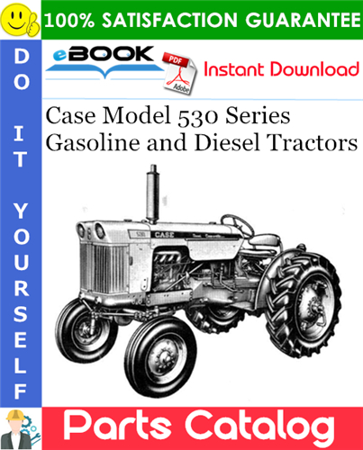 Case Model 530 Series Gasoline and Diesel Tractors Parts Catalog