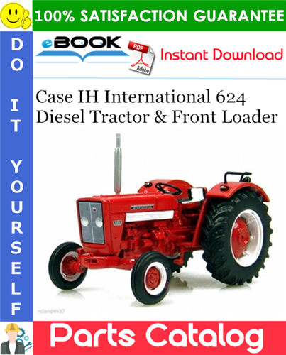 Case IH International 624 Diesel Tractor & Front Loader Parts Catalog