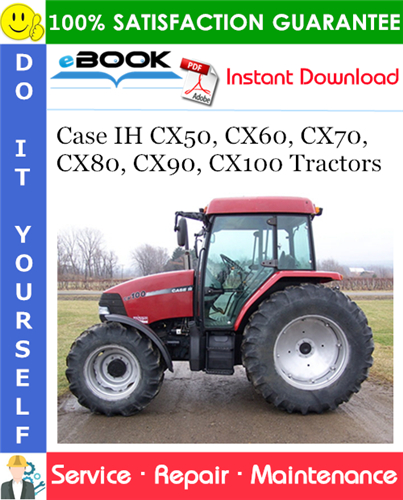 Case IH CX50, CX60, CX70, CX80, CX90, CX100 Tractors Service Repair Manual