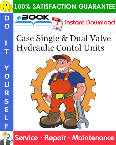 Case Single & Dual Valve Hydraulic Contol Units Service Repair Manual