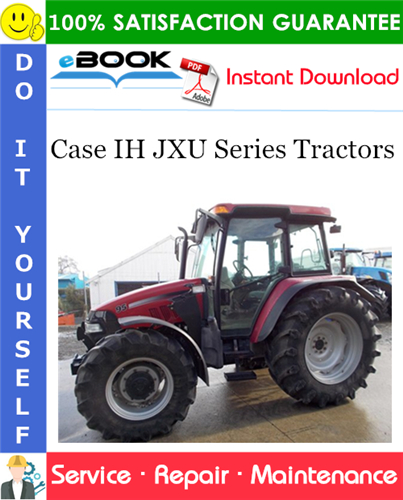 Case IH JXU Series Tractors Service Repair Manual
