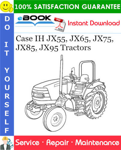 Case IH JX55, JX65, JX75, JX85, JX95 Tractors Service Repair Manual