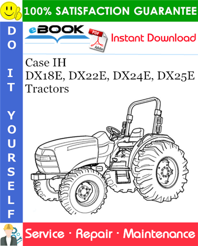 Case IH DX18E, DX22E, DX24E, DX25E Tractors Service Repair Manual