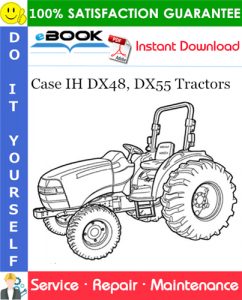 Case IH DX48, DX55 Tractors Service Repair Manual
