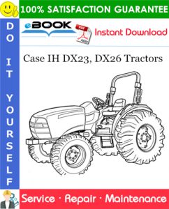 Case IH DX23, DX26 Tractors Service Repair Manual