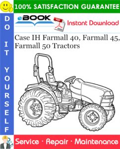 Case IH Farmall 40, Farmall 45, Farmall 50 Tractors Service Repair Manual