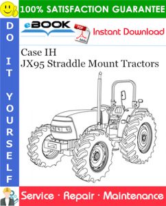 Case IH JX95 Straddle Mount Tractors Service Repair Manual