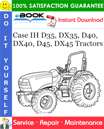 Case IH D35, DX35, D40, DX40, D45, DX45 Tractors Service Repair Manual