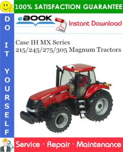 Case IH MX Series 215/245/275/305 Magnum Tractors Service Repair Manual