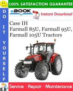 Case IH Farmall 85U, Farmall 95U, Farmall 105U Tractors Service Repair Manual
