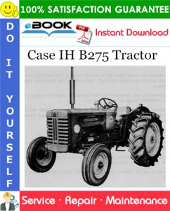 Case IH B275 Tractor Service Repair Manual