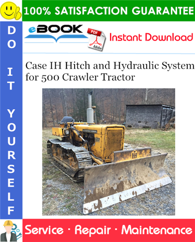 Case IH Hitch and Hydraulic System Service Repair Manual (for 500 Crawler Tractor)