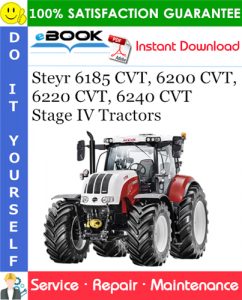 Steyr 6185 CVT, 6200 CVT, 6220 CVT, 6240 CVT Stage IV Tractors Service Repair Manual