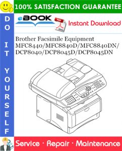 Brother Facsimile Equipment MFC8440/MFC8840D/MFC8840DN/DCP8040/DCP8045D/DCP8045DN Service Repair Manual