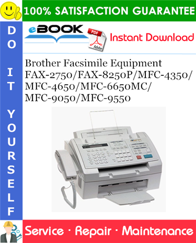 Brother FAX-2750/FAX-8250P/MFC-4350/MFC-4650/MFC-6650MC/MFC-9050/MFC-9550 Facsimile Equipment Service Repair Manual