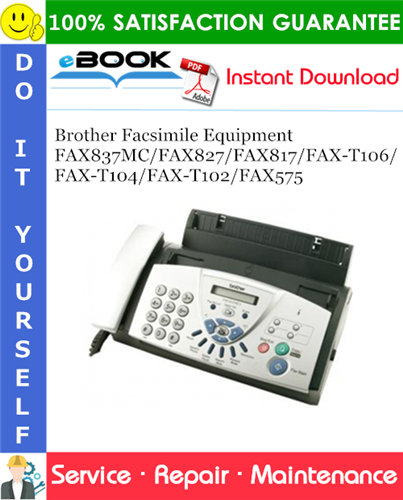 Brother Facsimile Equipment FAX837MC/FAX827/FAX817/FAX-T106/FAX-T104/FAX-T102/FAX575 Service Repair Manual