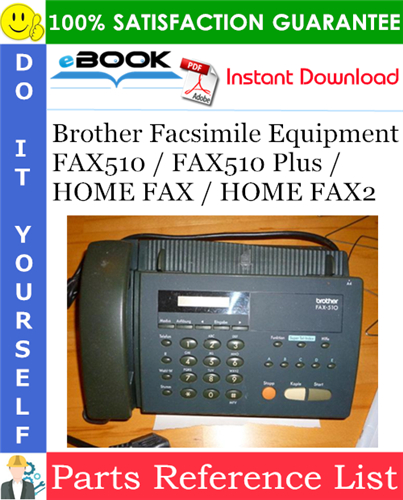 Brother Facsimile Equipment FAX510 / FAX510 Plus / HOME FAX / HOME FAX2 Parts Reference List