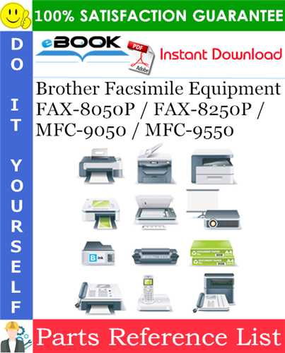 Brother Facsimile Equipment FAX-8050P / FAX-8250P / MFC-9050 / MFC-9550 Parts Reference List