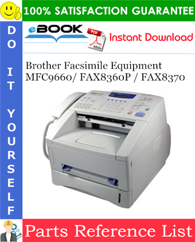 Brother Facsimile Equipment MFC9660/ FAX8360P / FAX8370 Parts Reference List