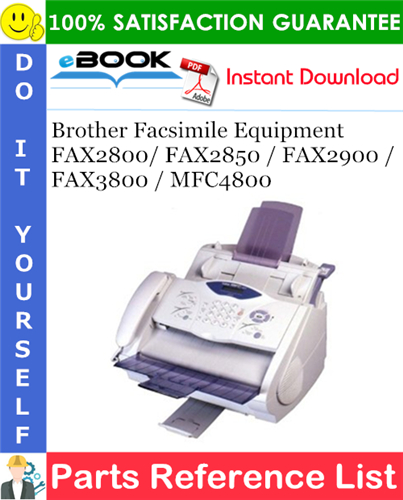 Brother Facsimile Equipment FAX2800/ FAX2850 / FAX2900 / FAX3800 / MFC4800 Parts Reference List