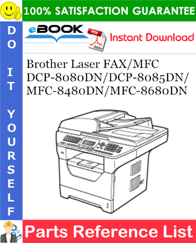 Brother Laser FAX/MFC DCP-8080DN/DCP-8085DN/MFC-8480DN/MFC-8680DN Parts Reference List