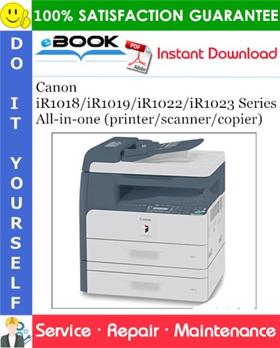Canon iR1018 / iR1019 / iR1022 / iR1023 Series All-in-one (printer/scanner/copier) Service Repair Manual + Parts Catalog