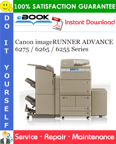 Canon imageRUNNER ADVANCE 6275 / 6265 / 6255 Series Service Repair Manual + Parts Catalog